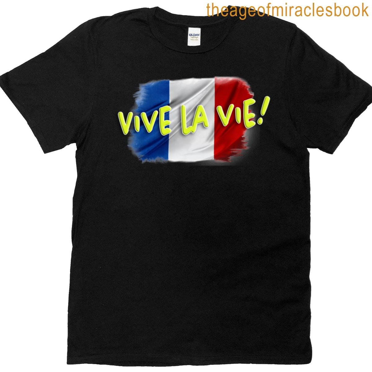 Vive La Vie – Long Live Life T-shirt