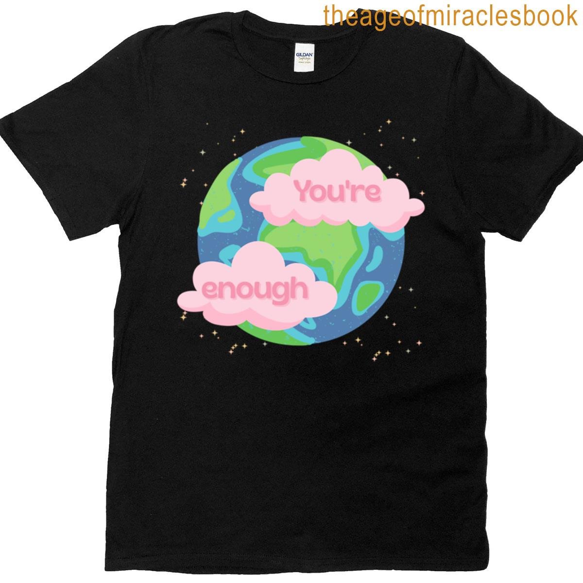 You Are Enough T-shirt