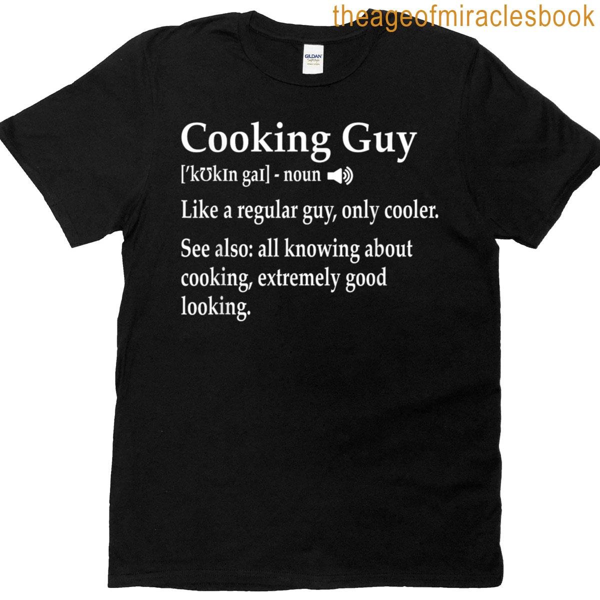Cooking Guy Definition For Cook Chef Culinary School Student T-shirt
