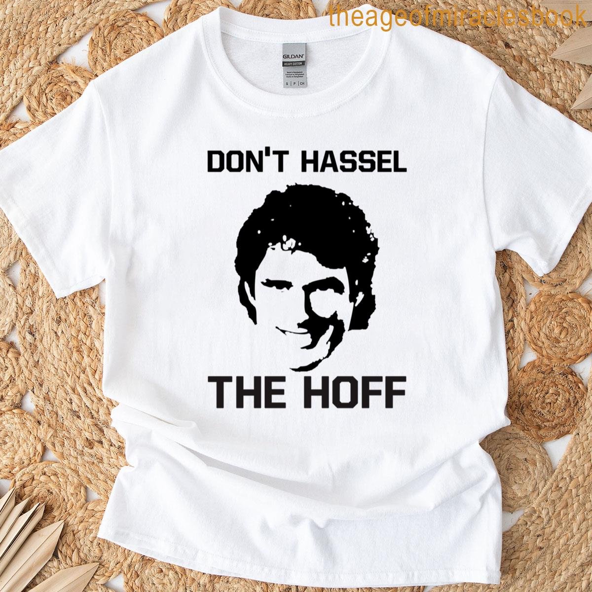 Don’t Hassel The Hoff T-shirt