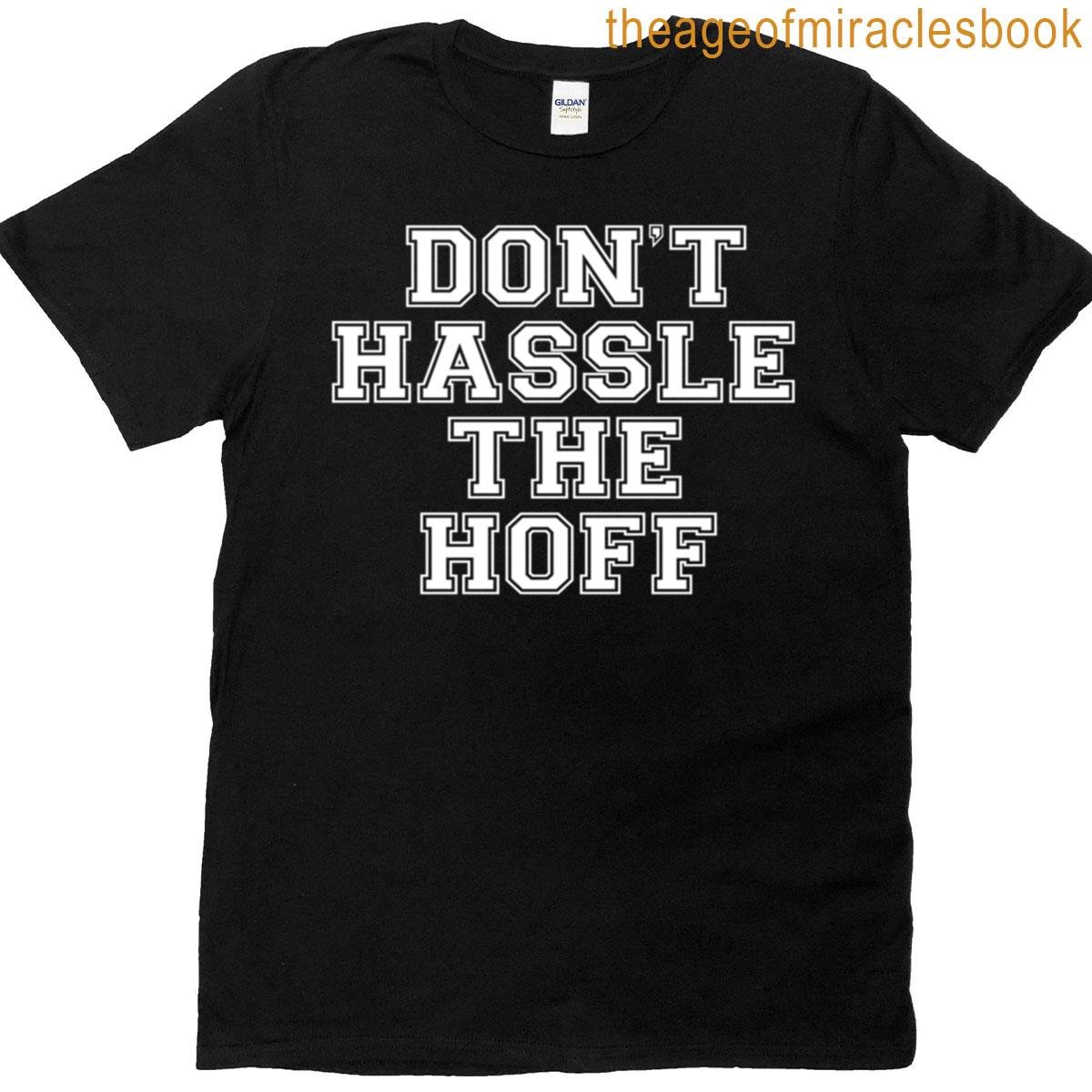 Don’t Hassle The Hoff T-shirt