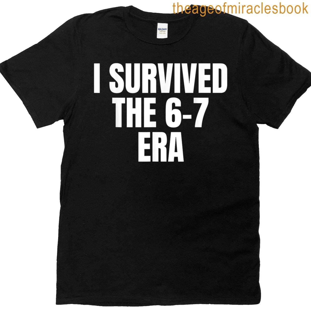 I Survived The 6-7 Era T-shirt