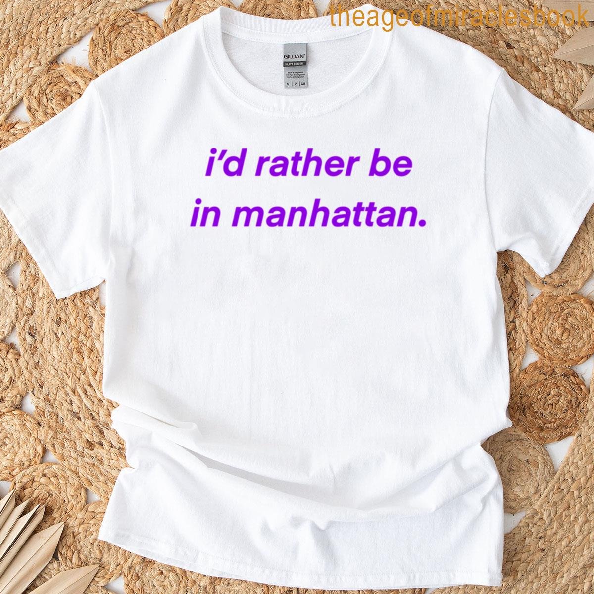 Rather Be In Manhattan T-shirt