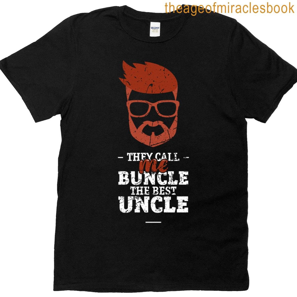 They Call Me Buncle The Best Uncle T-shirt