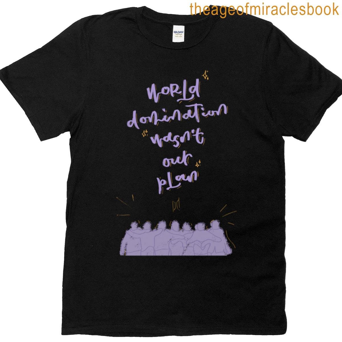 World Domination Wasnt Our Plan T-shirt