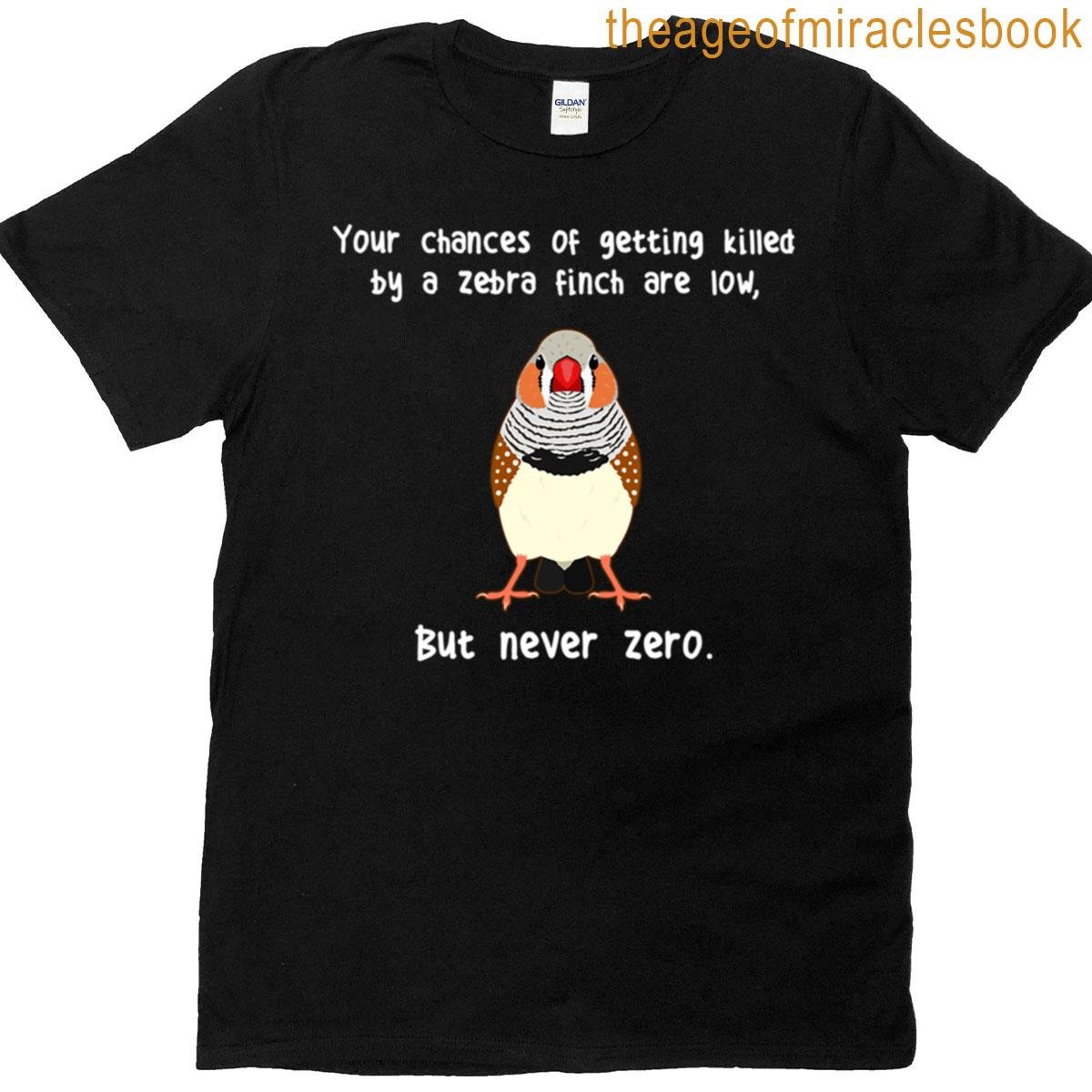 Zebra Finch Never Zero T-shirt