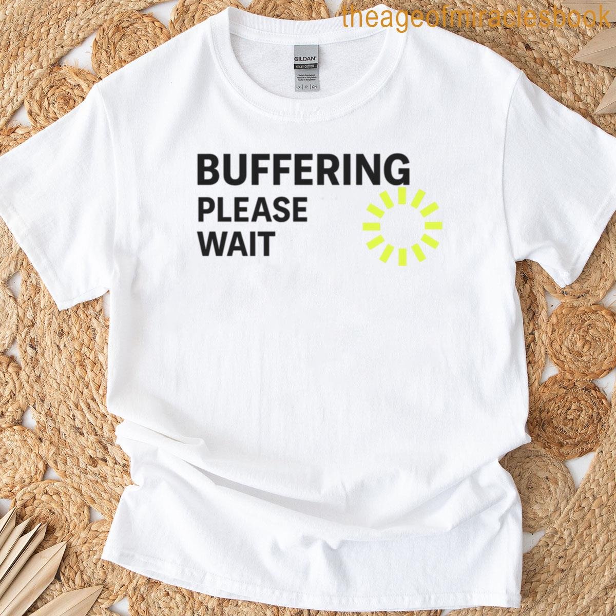 Buffering Please Wait T-shirt