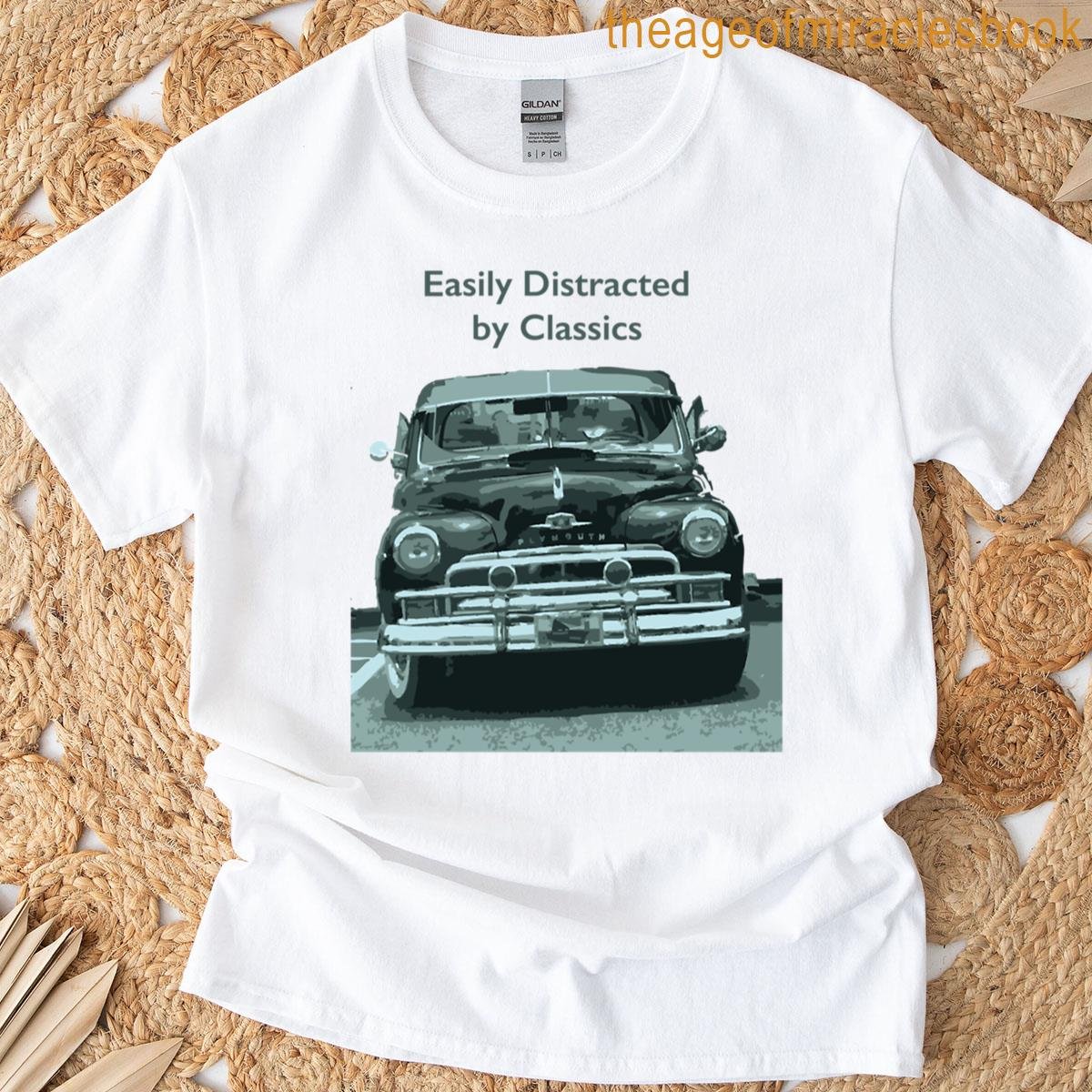 Easily Distracted By Classics T-shirt