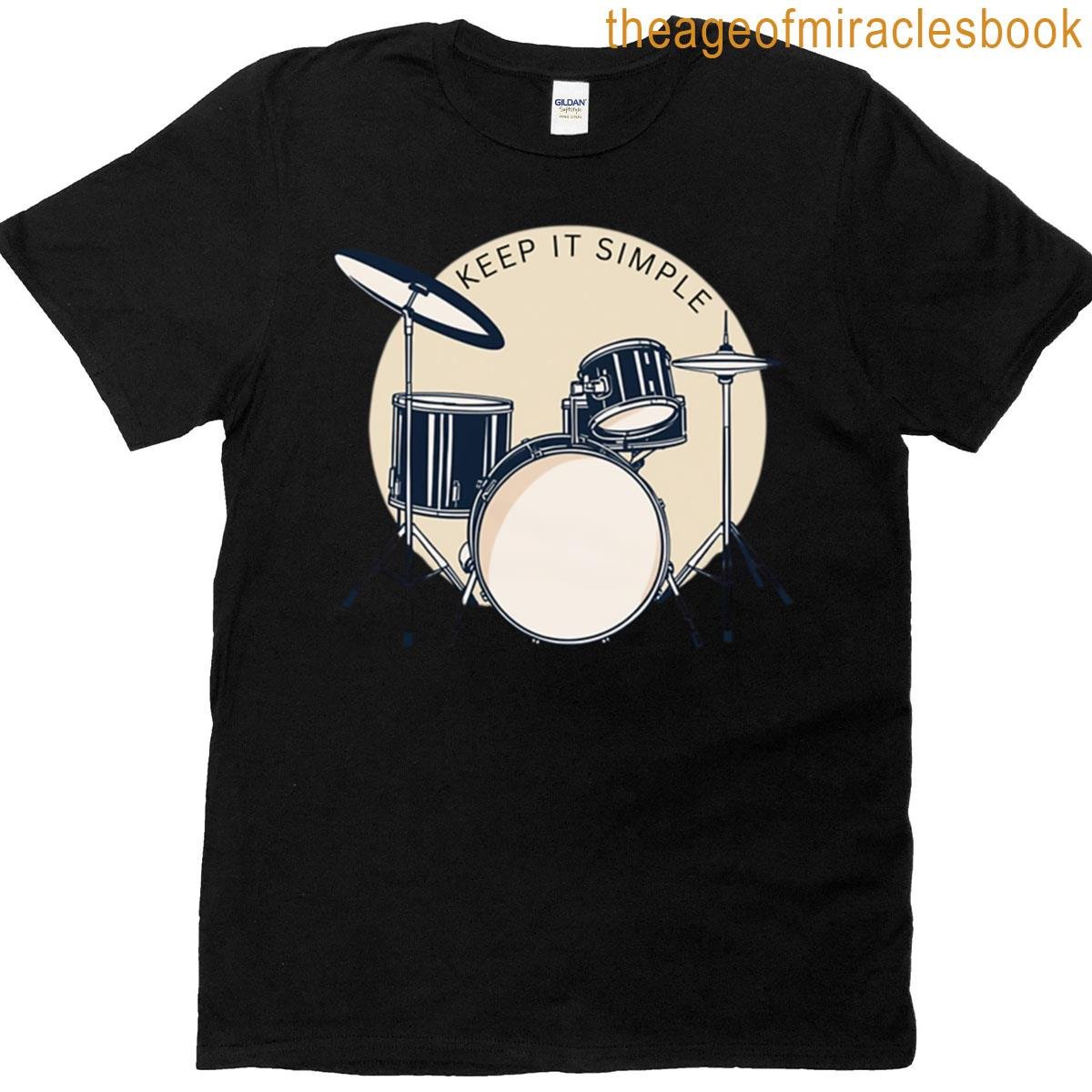 Keep It Simple Play Drums T-shirt