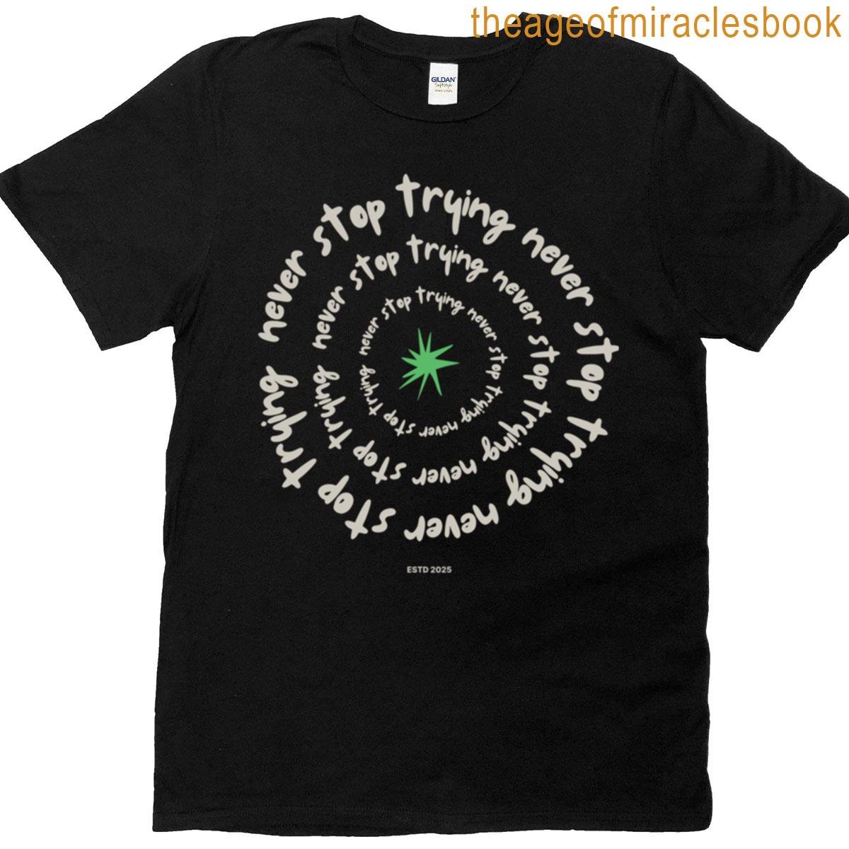 Never Stop Trying T-shirt