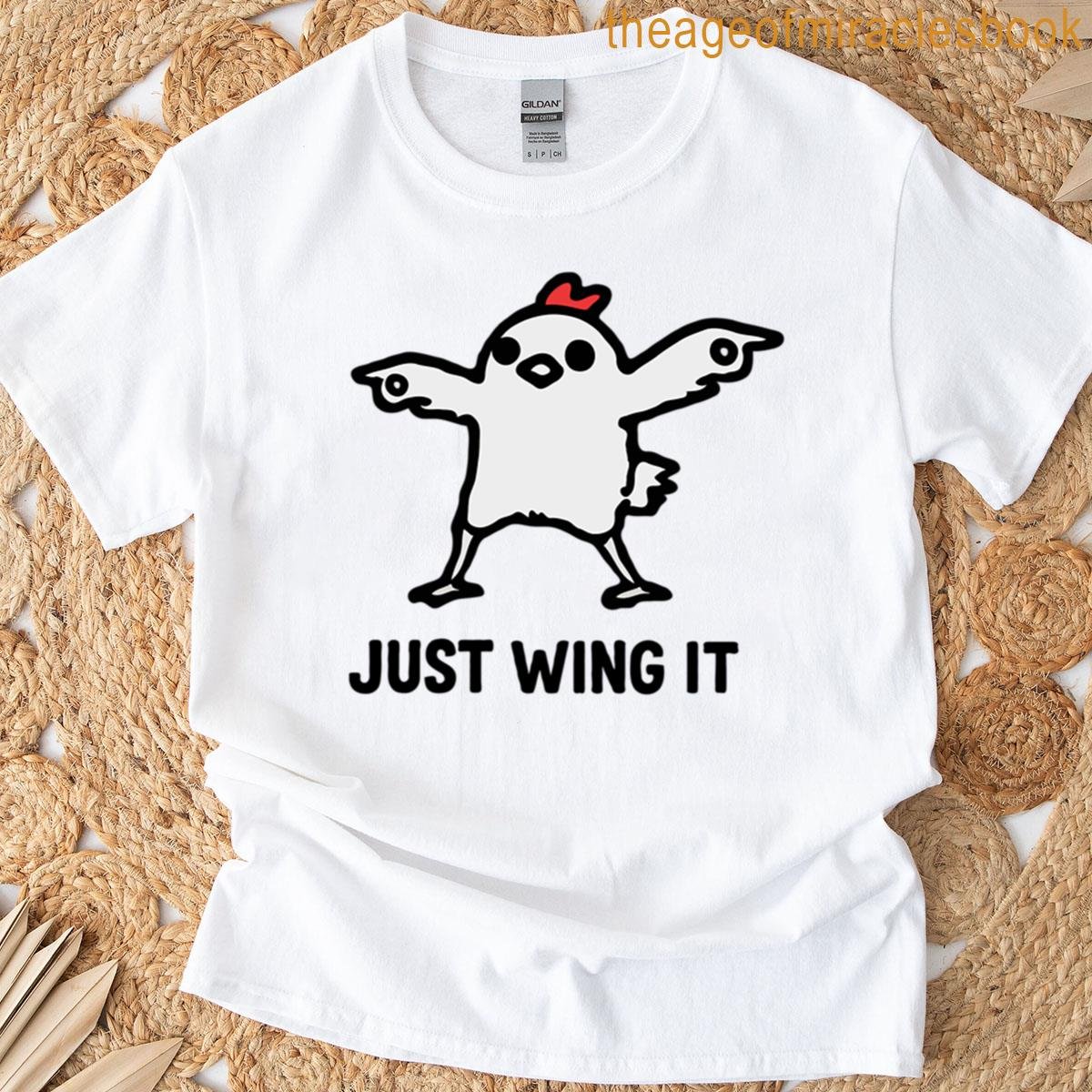 Chicken Just Wing It T-shirt