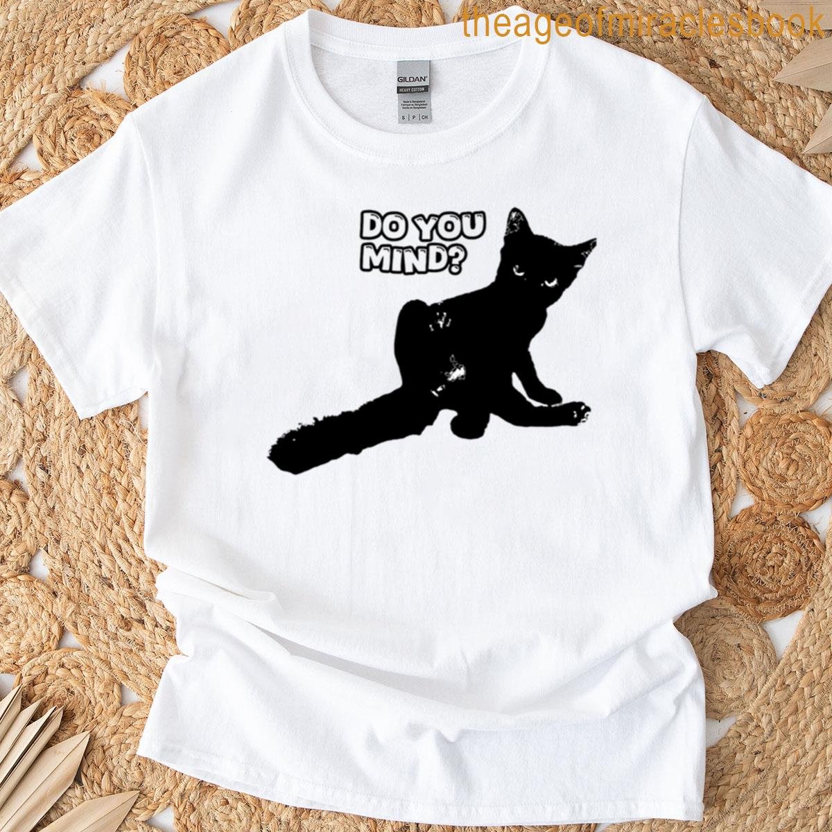 Do You Mind Cat T-shirt
