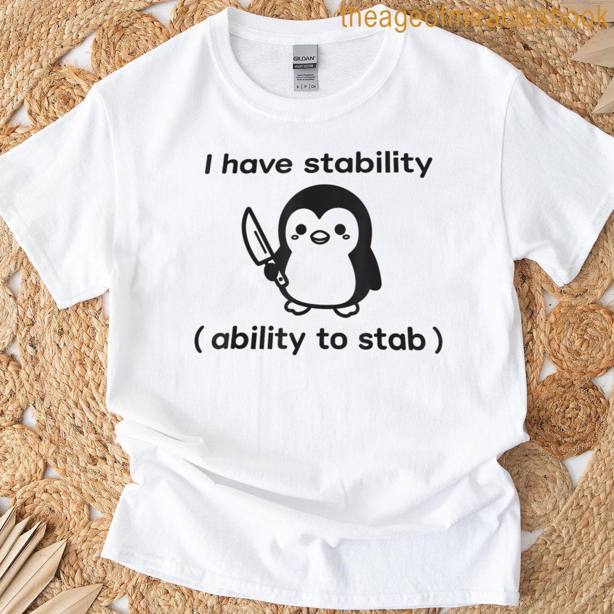 I Have Stability – Funny Cute Penguin T-shirt