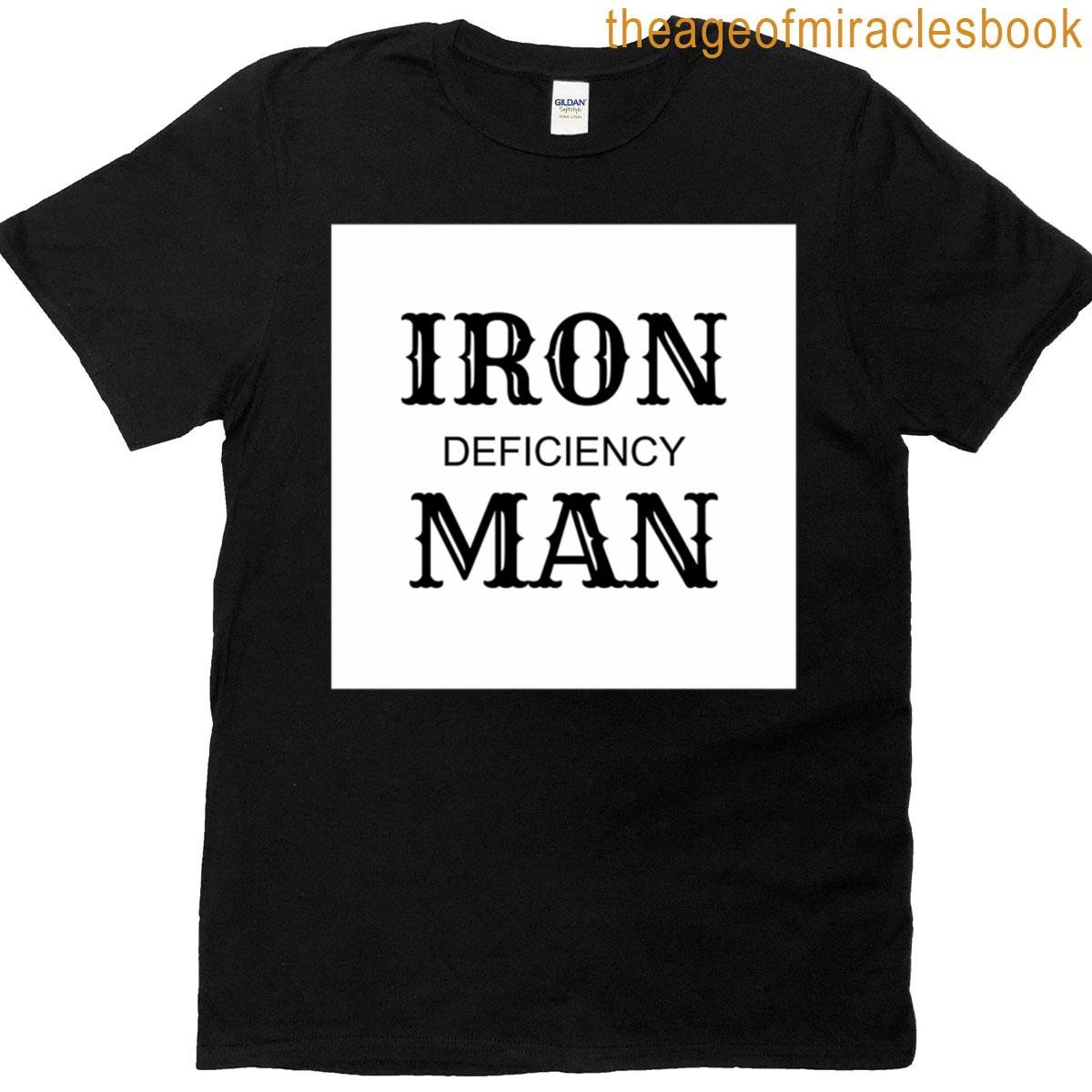 Iron Deficiency Man T-shirt