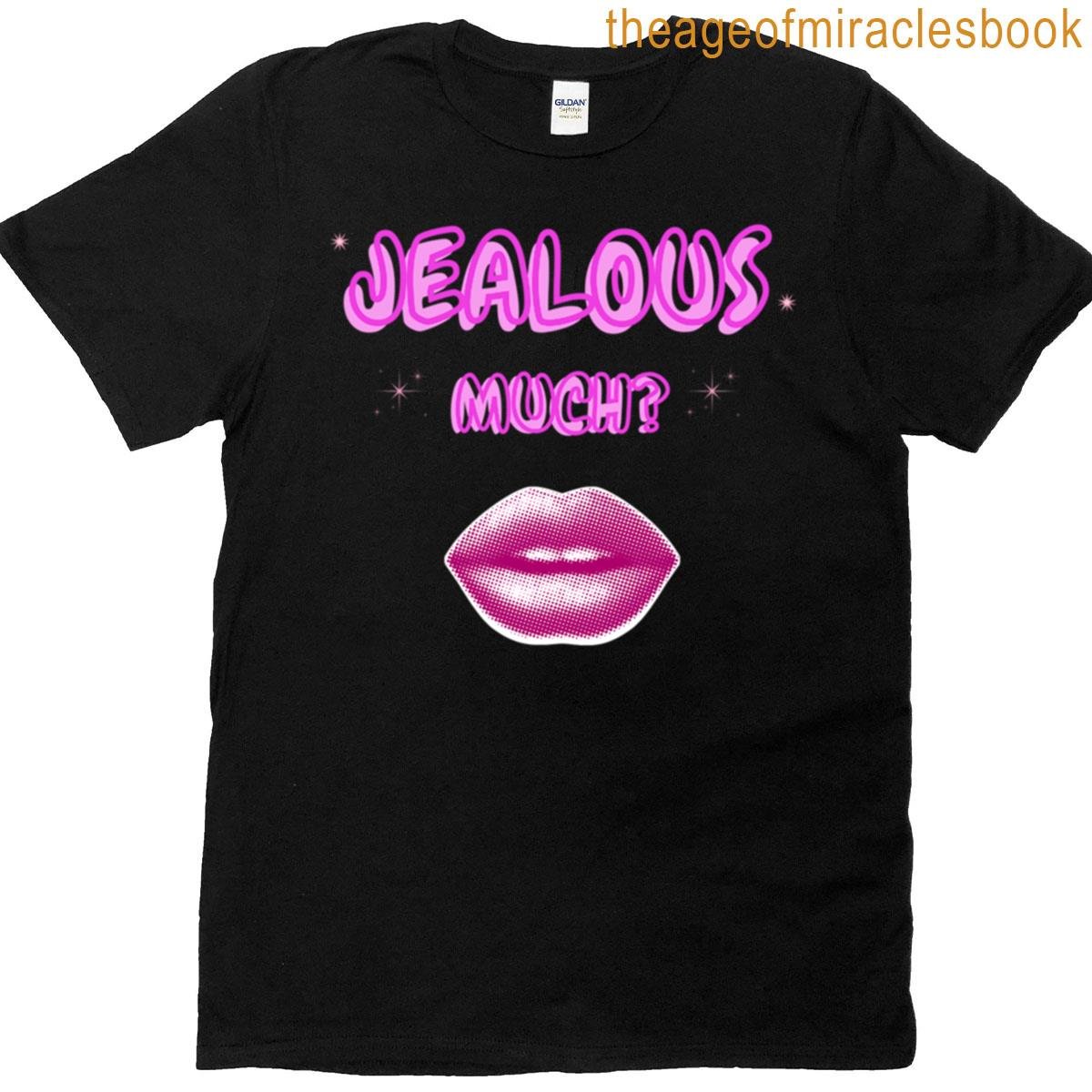 Jealous Much T-shirt