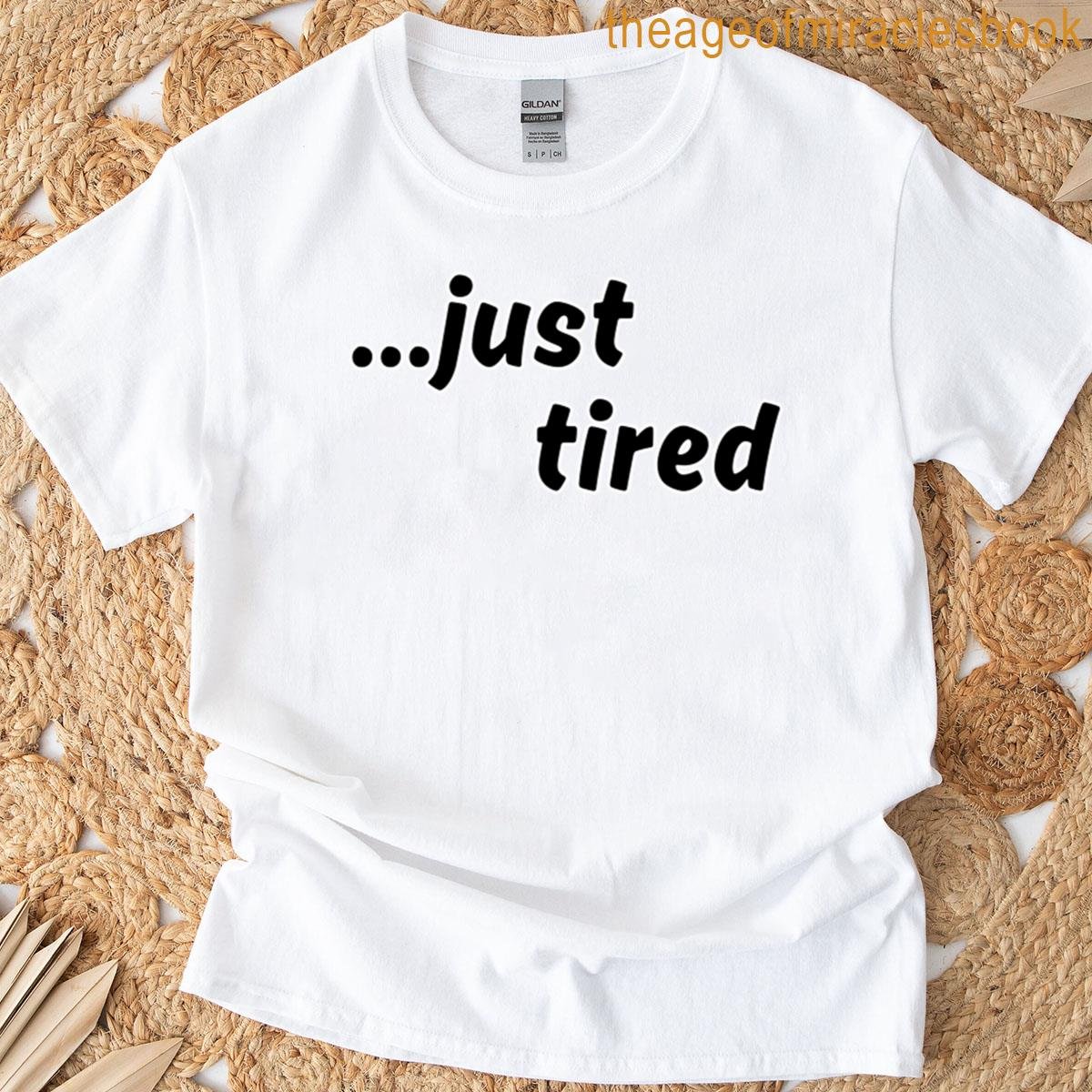 Just Tired – Slogan T-shirt