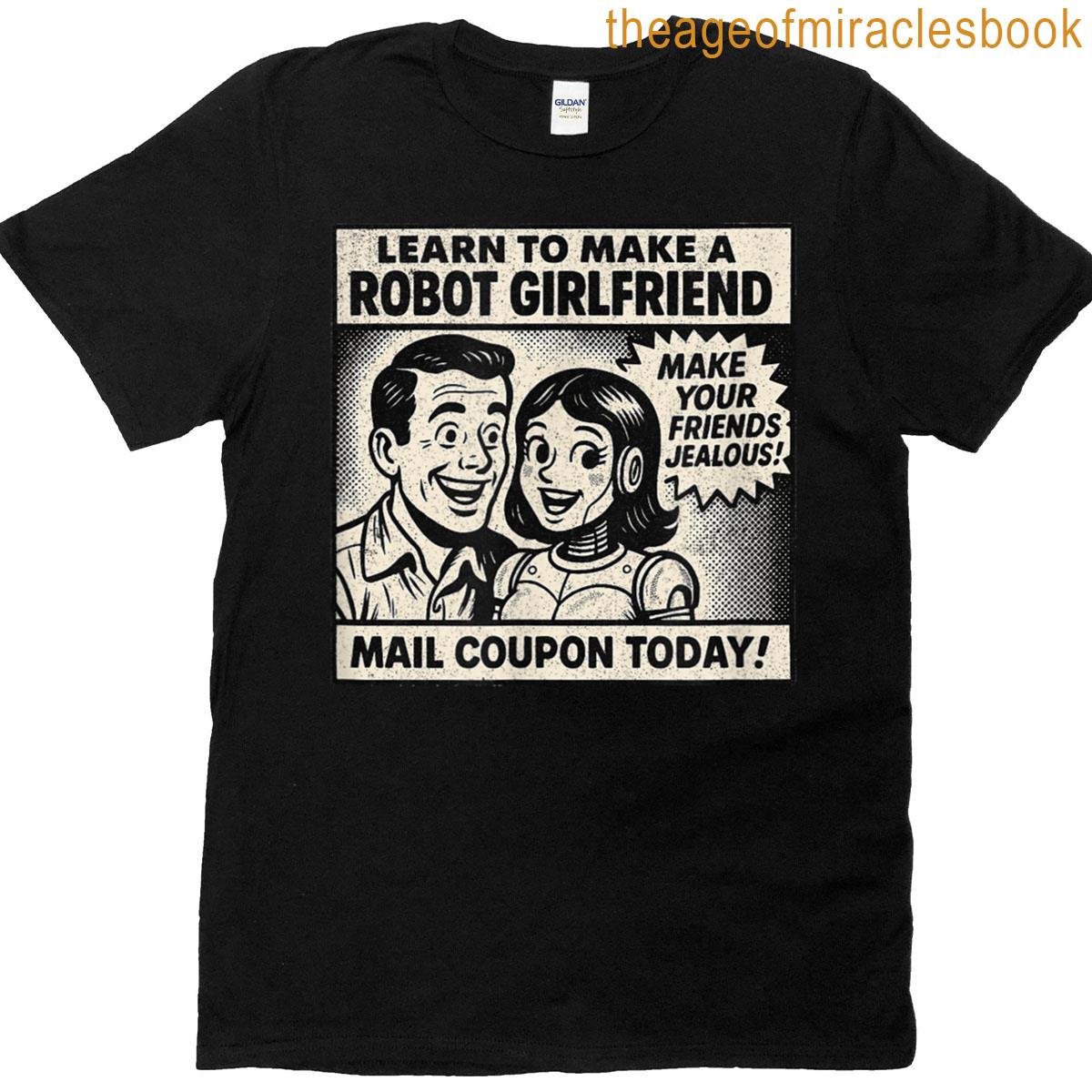 Learn To Make A Robot Girlfriend Retro Comic Advertisement T-shirt