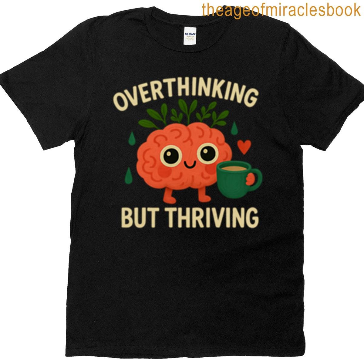 Overthinking But Thriving Cute Brain Art T-shirt