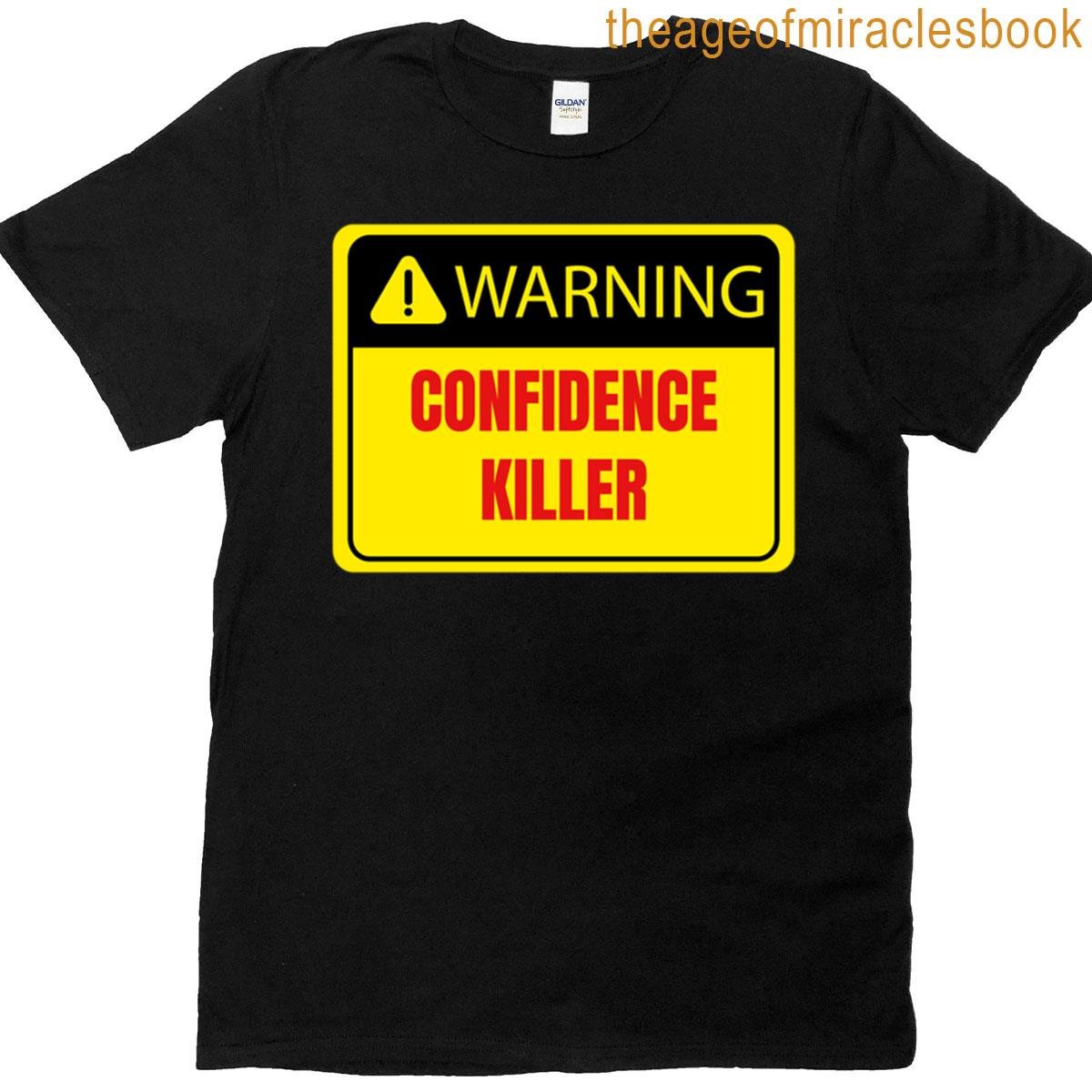 Warning Confidence Killer T-shirt