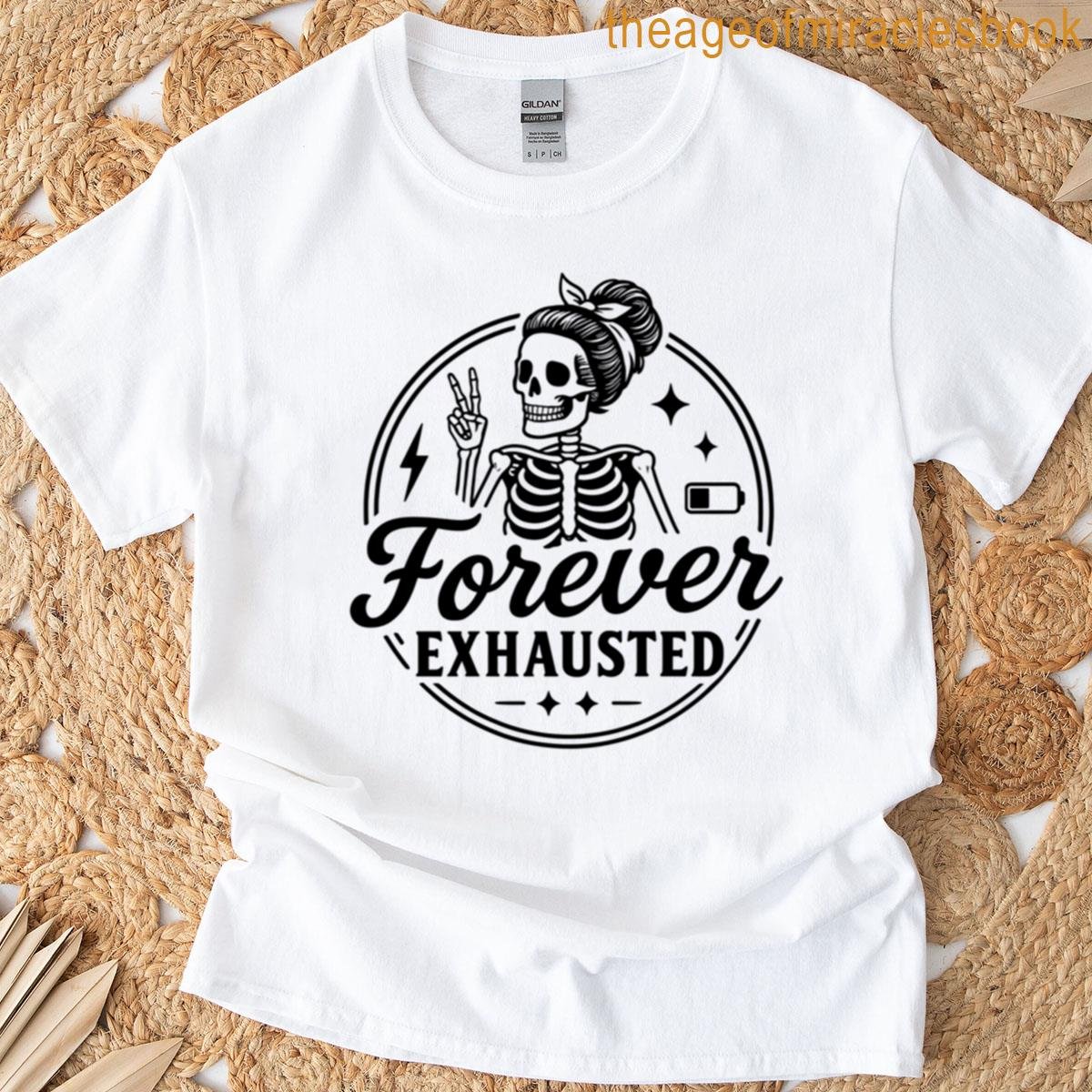 Forever Exhausted Funny Skeleton Mom T-shirt