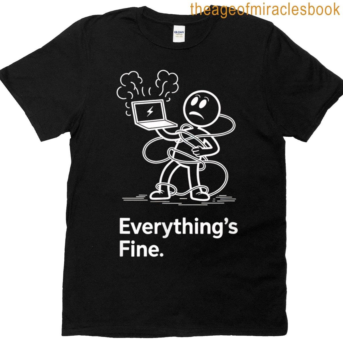 Funny Tech Fail Minimalist – Everythings Fine T-shirt