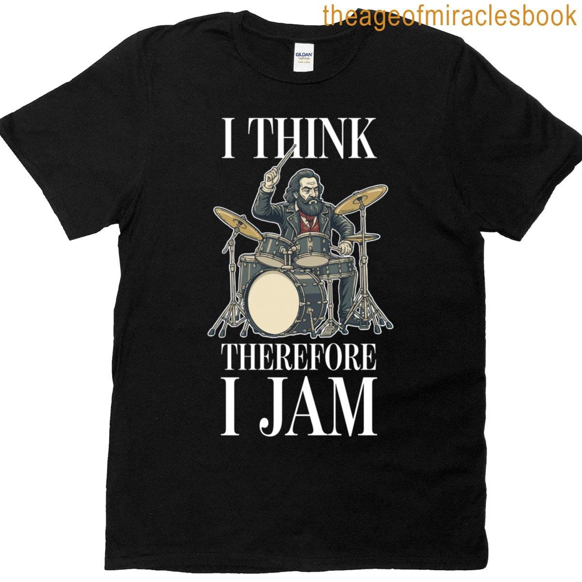 I Think Therefore I Jam Drums Philosophy T-shirt