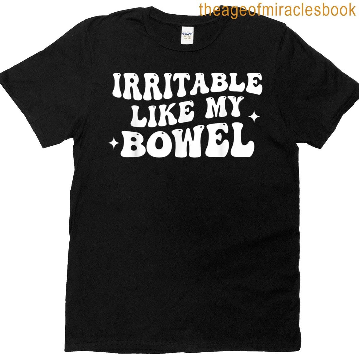 Irritable Like My Bowel T-shirt
