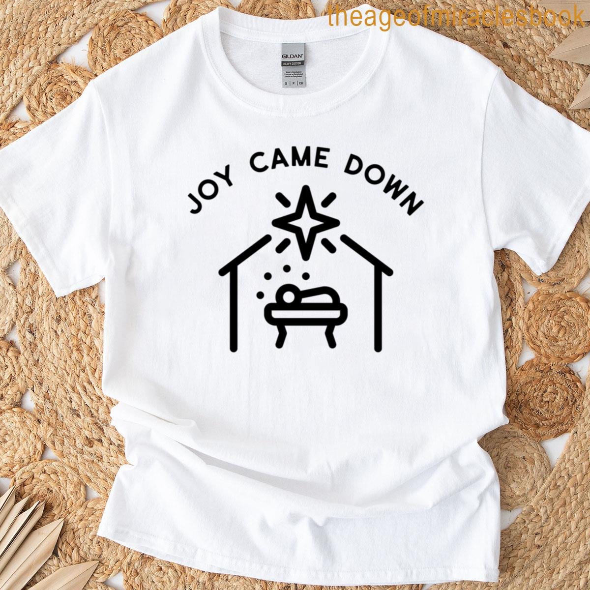 Joy Came Down Christmas T-shirt