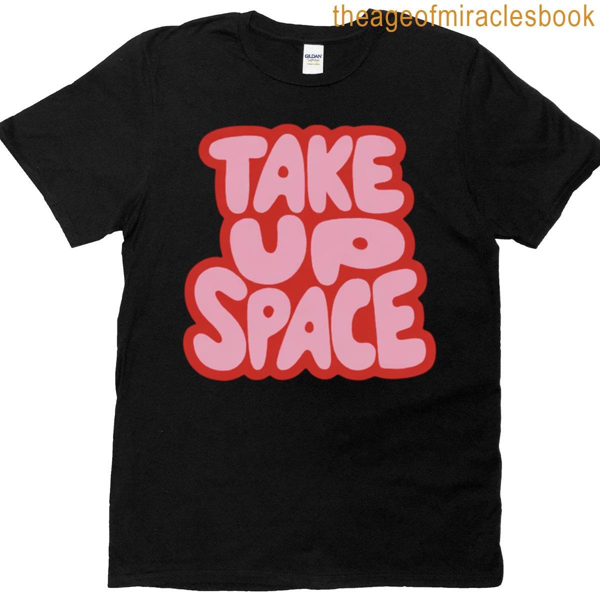 Take Up Space T-shirt