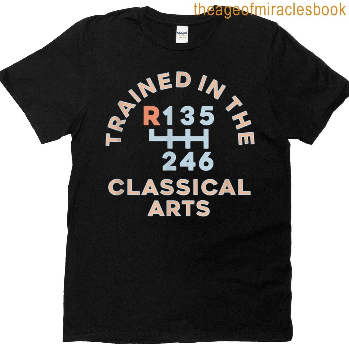 Trained In The Classical Arts T-shirt