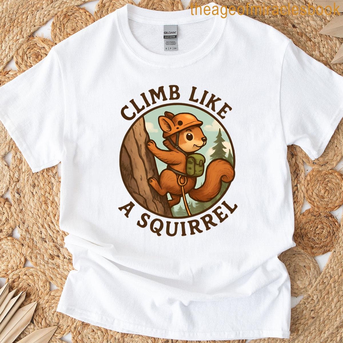 Climb Like A Squirrel T-shirt