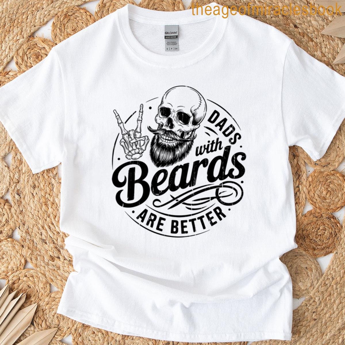 Dads With Beards Are Better T-shirt Dads With Beards Are Better T-shirt