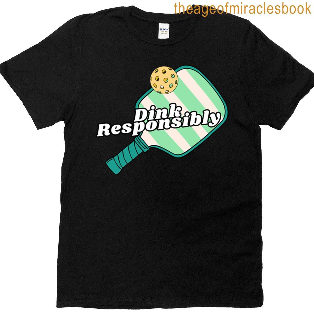 Dink Responsibly T-shirt