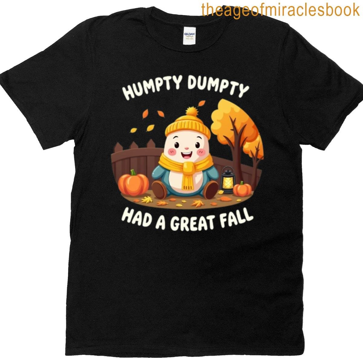 Humpty Dumpty Had A Great Fall T-shirt