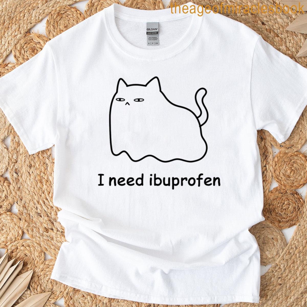 I Need Ibuprofen Funny Cat T-shirt