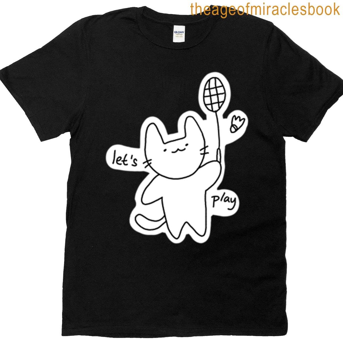 Let’s Play Badminton T-shirt