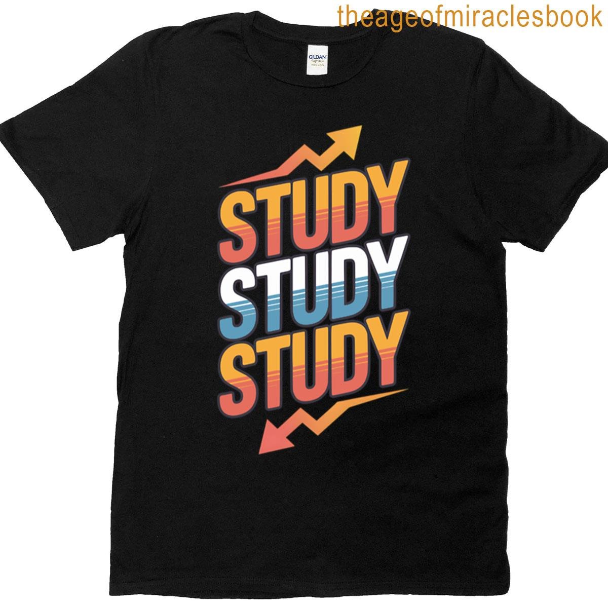 Study Study Study T-shirt
