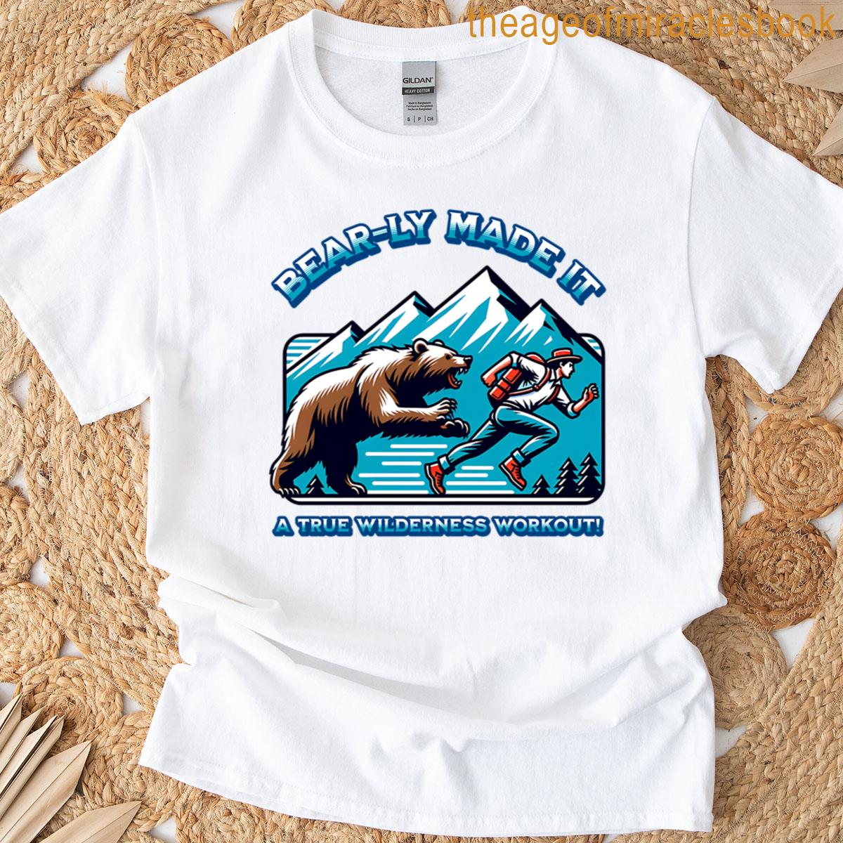 Bear-ly Made It T-shirt