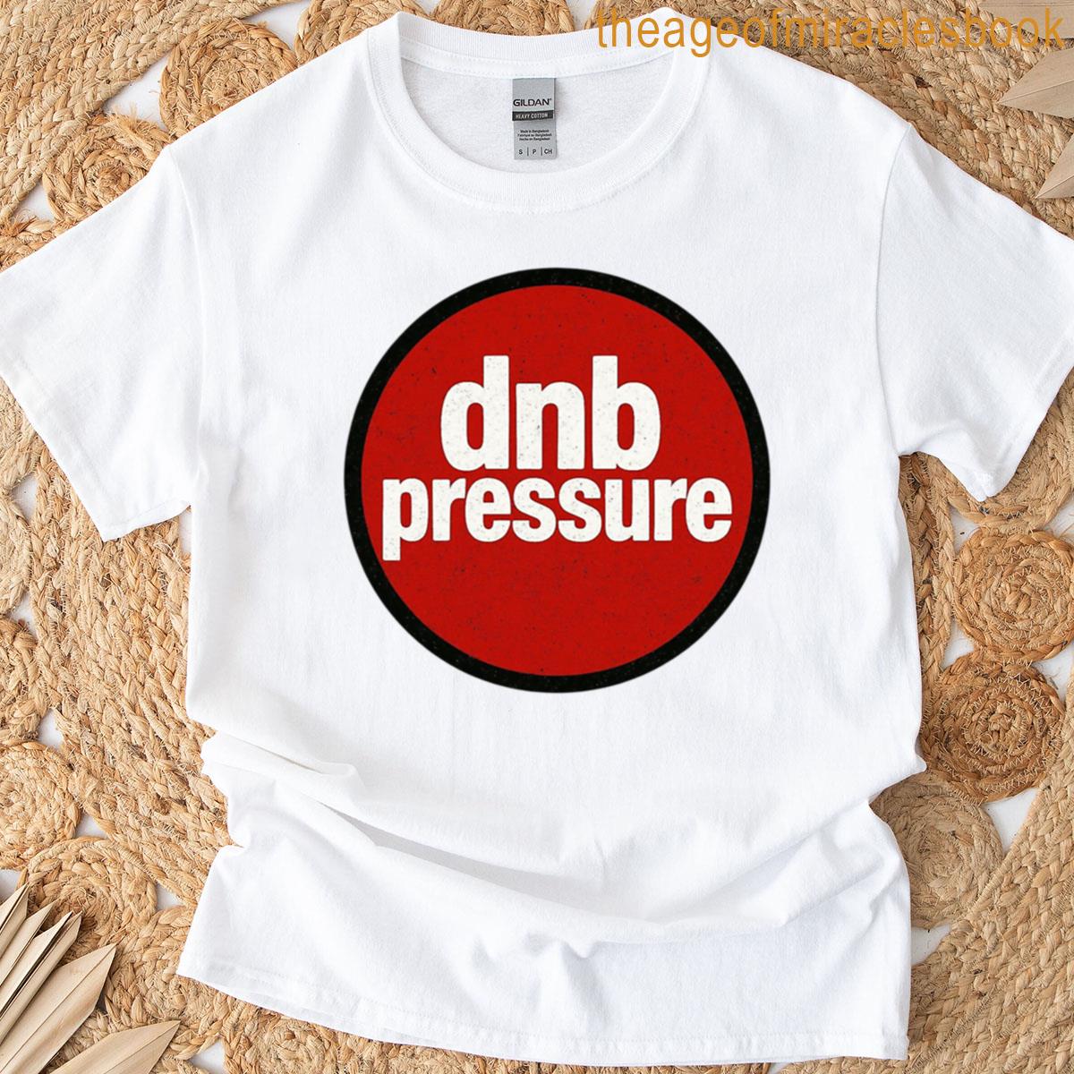Dnb Pressure Drum And Bass T-shirt