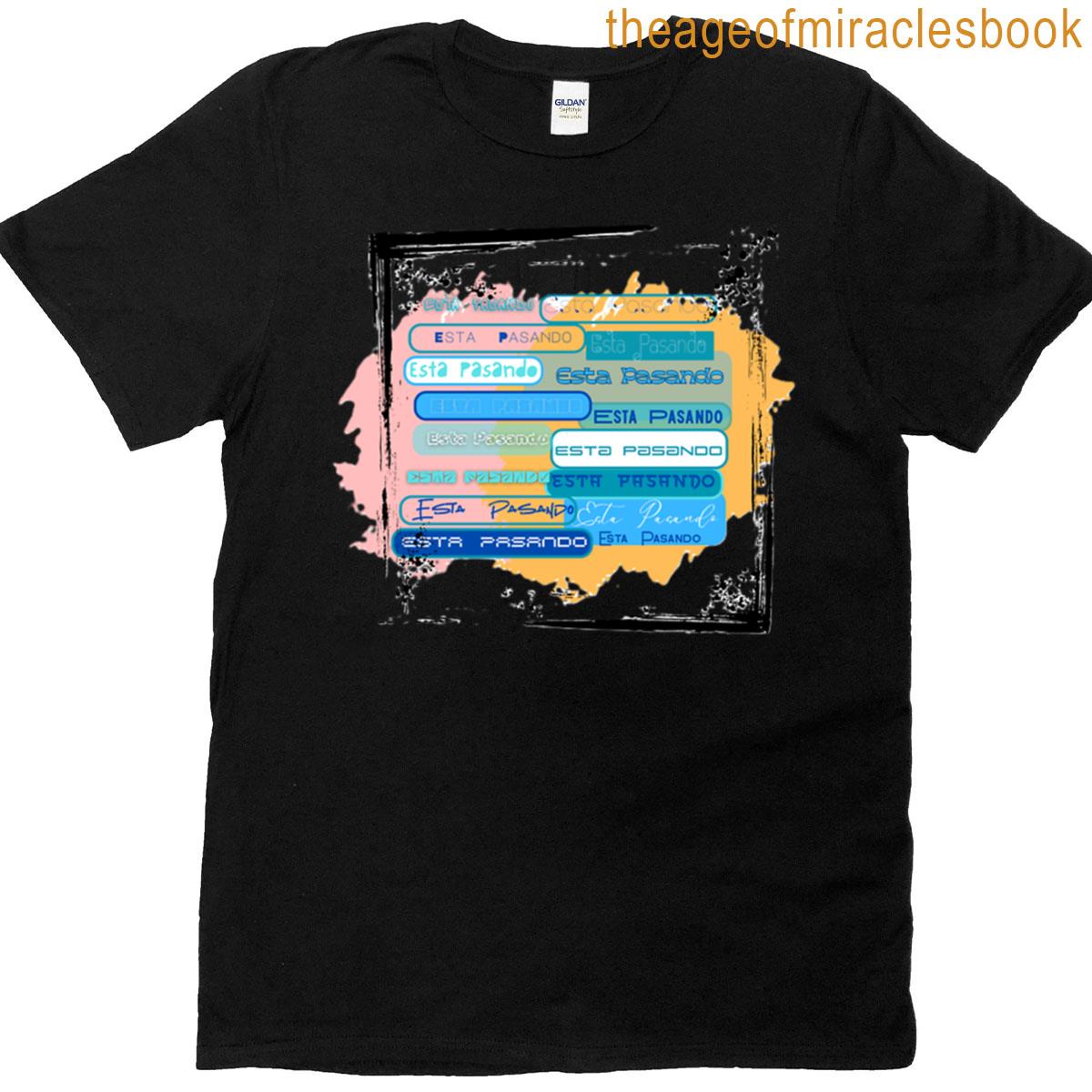 Esta Pasando T-shirt