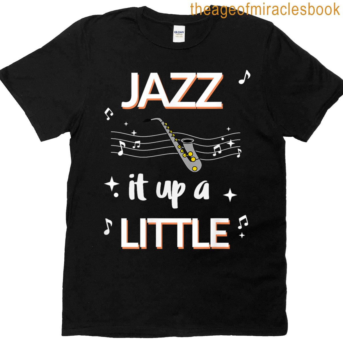 Jazz It Up A Little T-shirt
