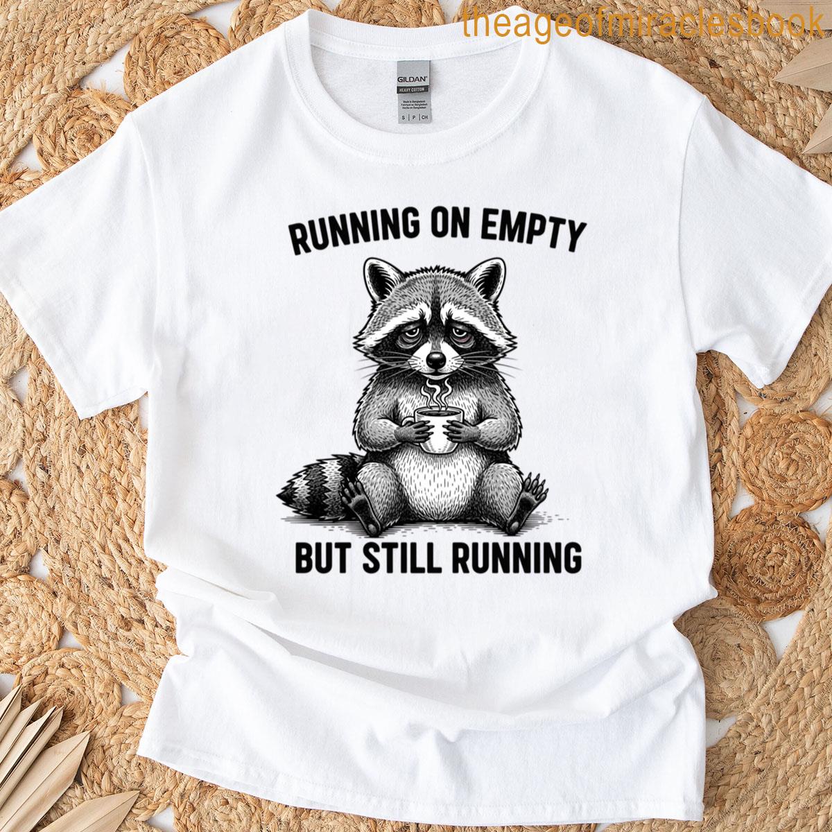 Running On Empty But Still Running T-shirt