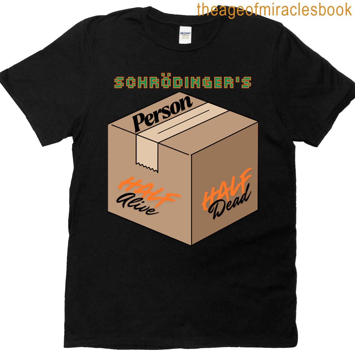 Schrdinger’s Person T-shirt