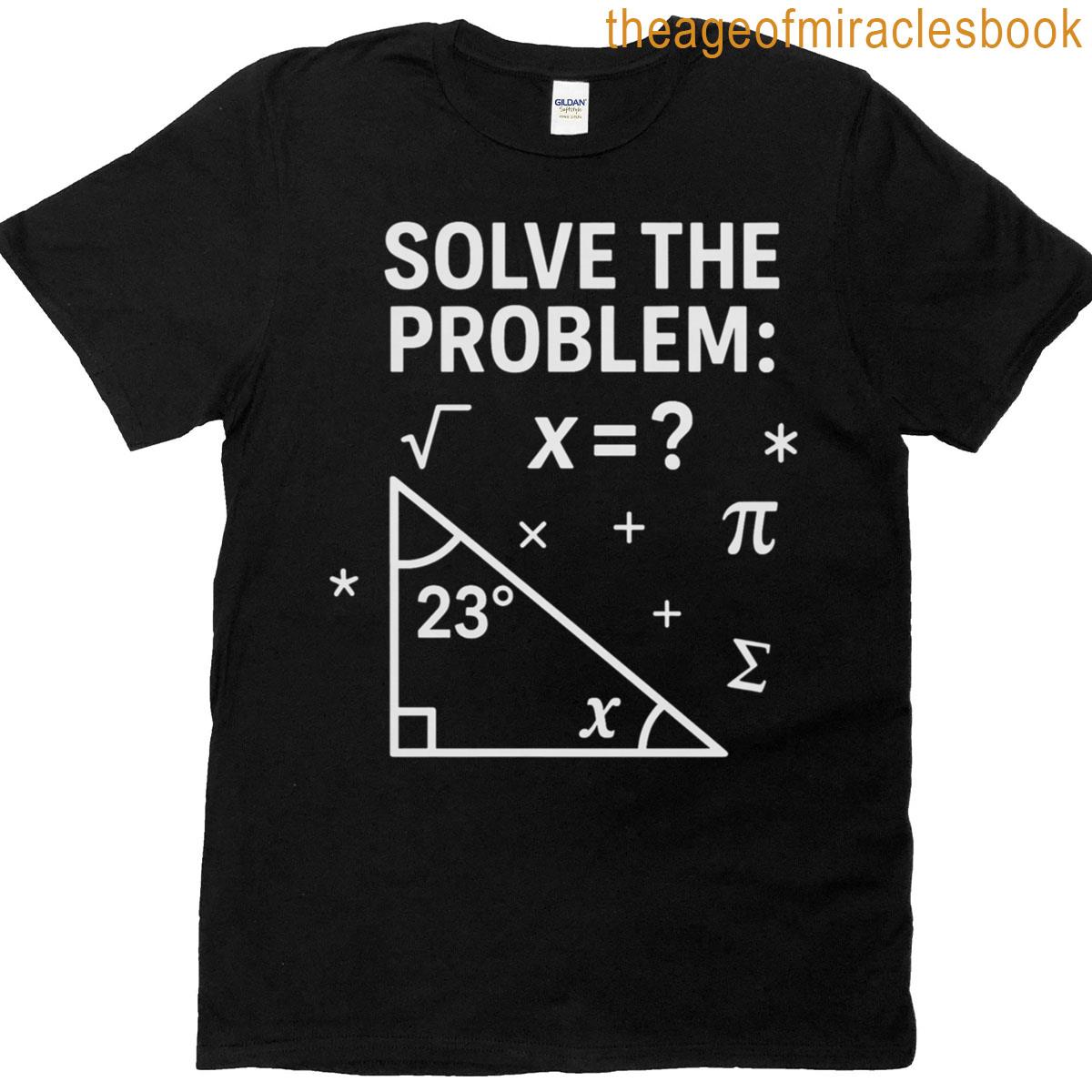 Solve The Problem Funny Math 67 Meme Teacher Student Humor T-shirt
