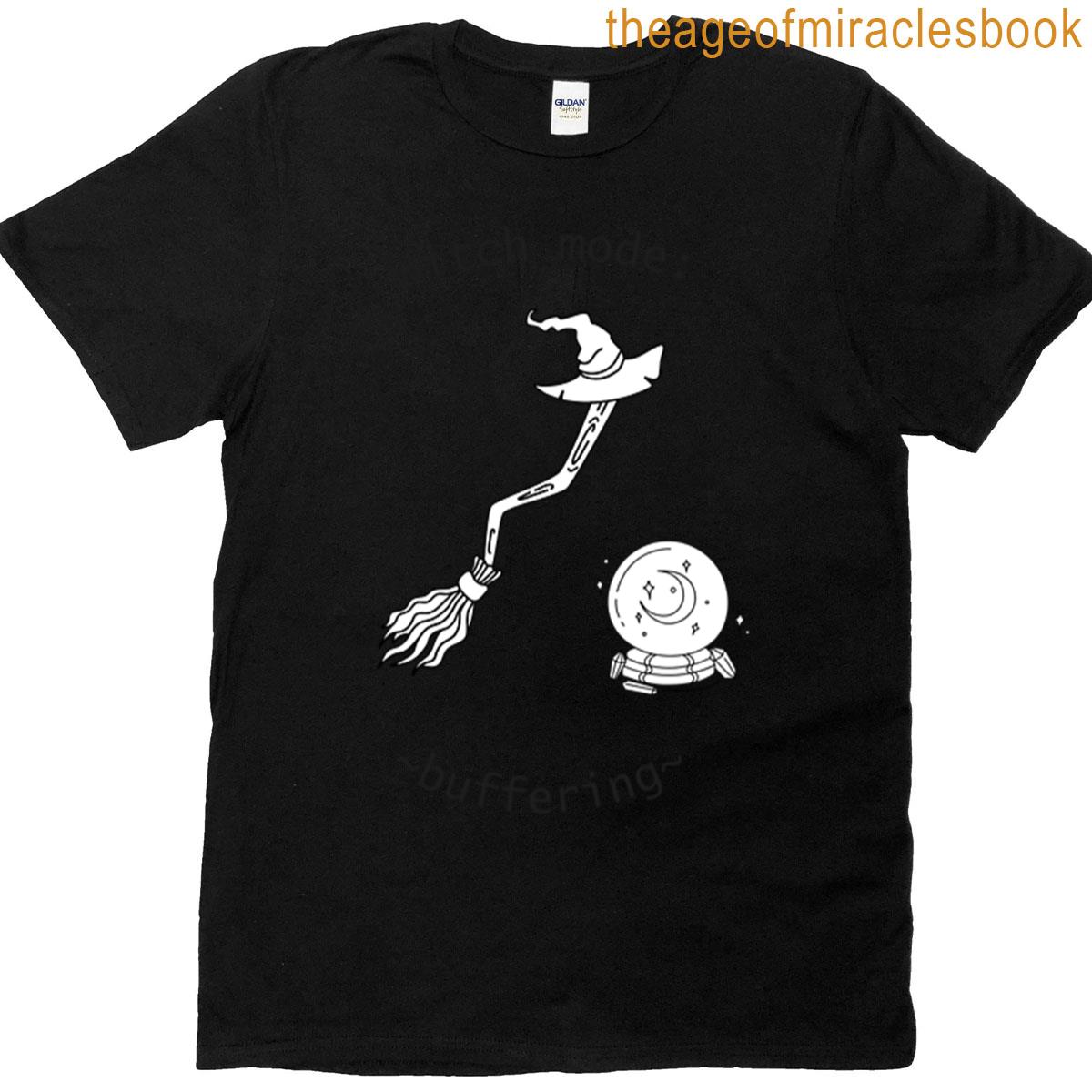Witch Mode Buffering Broom Hat Magic Humor T-shirt