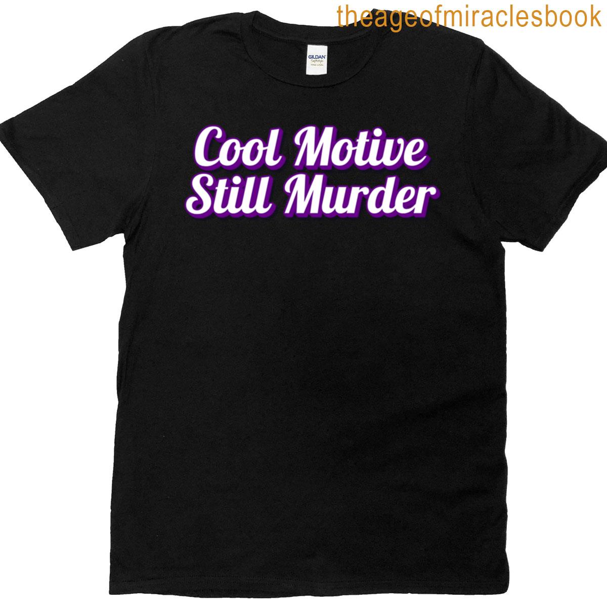 B99 Cool Motive Still Murder T-shirt