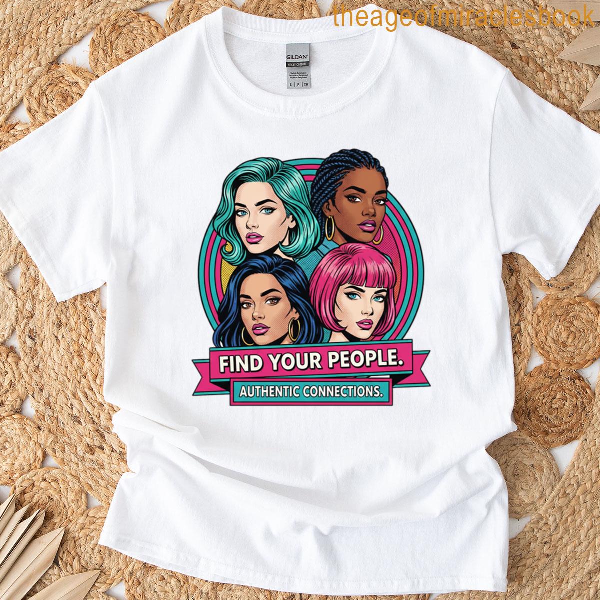 Find Your People Authentic Connections T-shirt