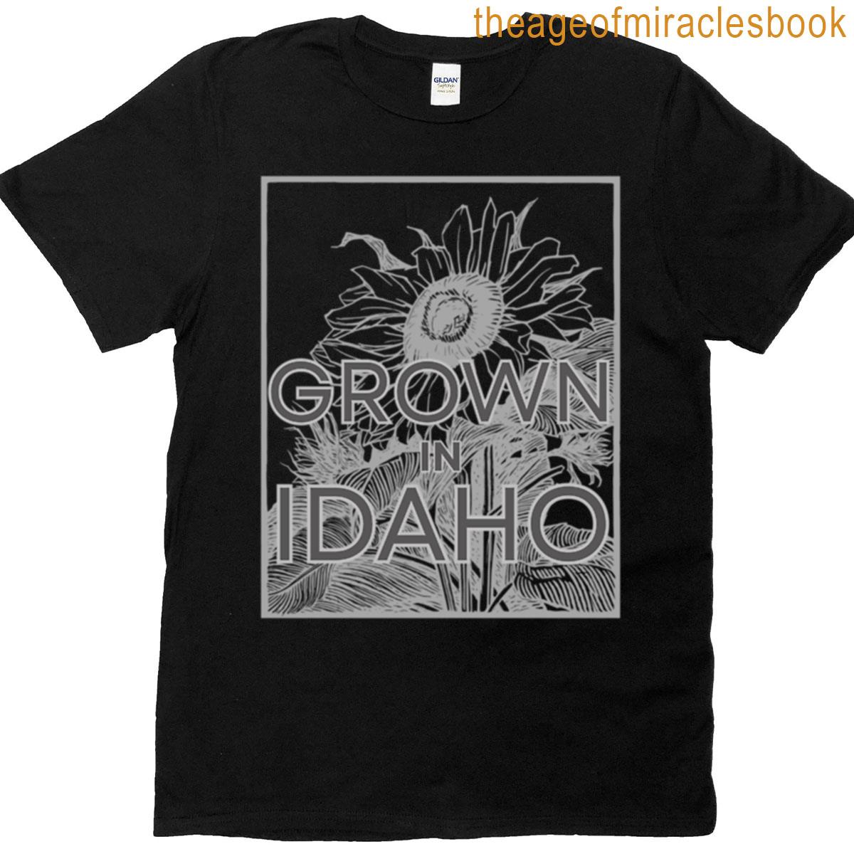 Grown In Idaho T-shirt