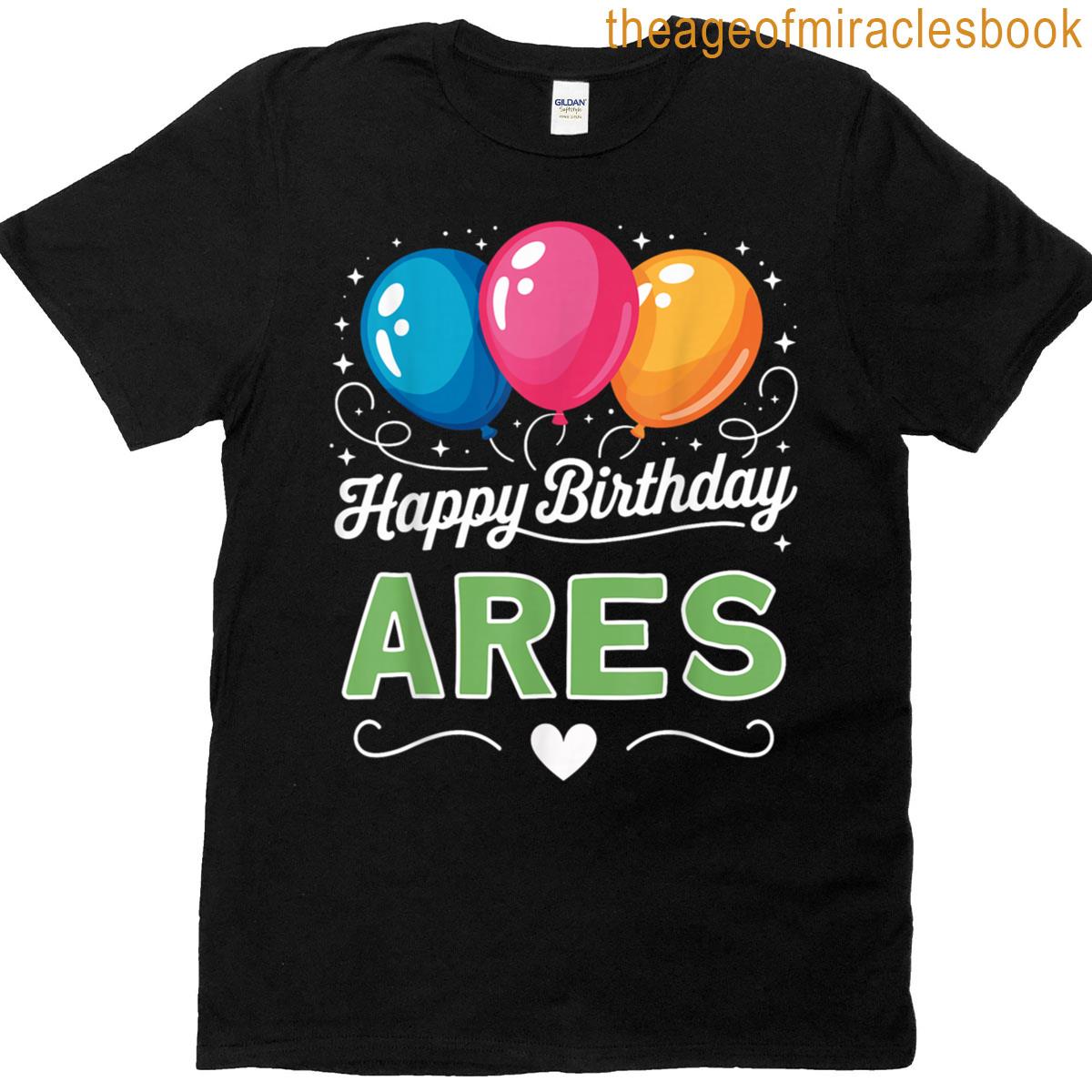 Happy Birthday Ares T-shirt