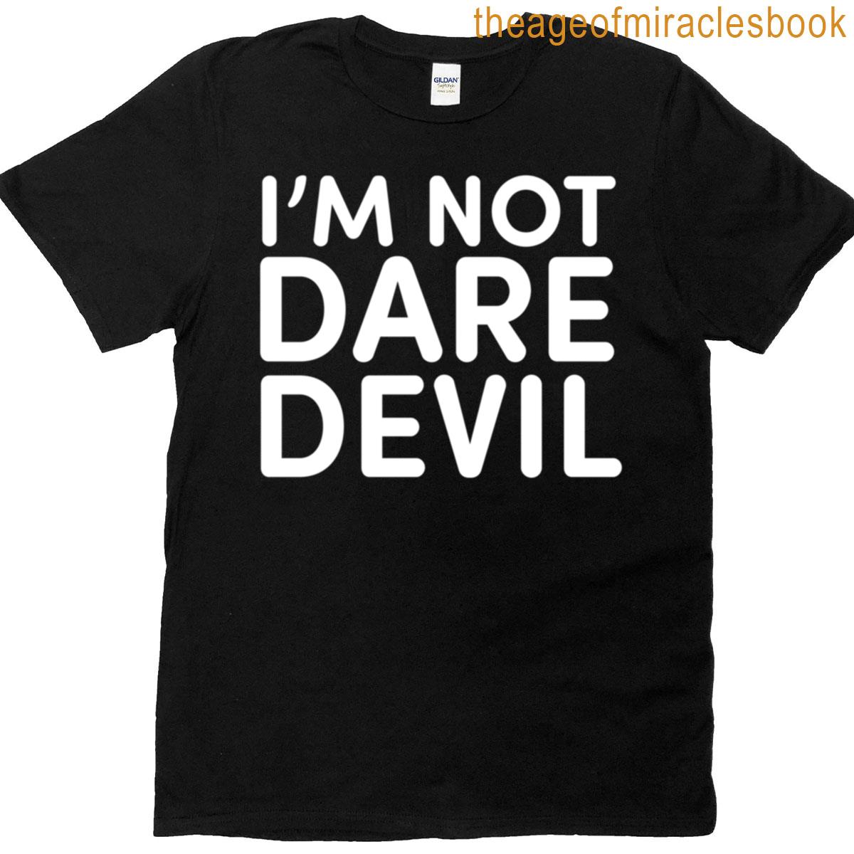 I’m Not Daredevil T-shirt